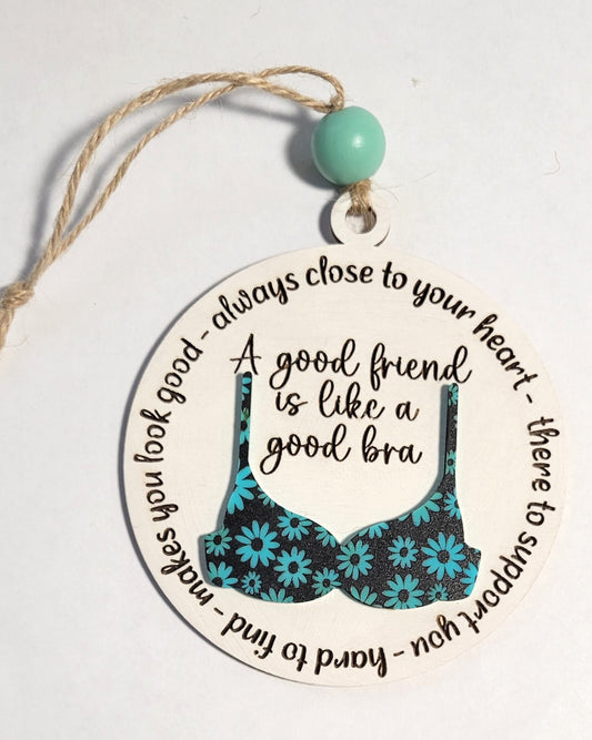 Ornament - Friends Are Like A Good Bra